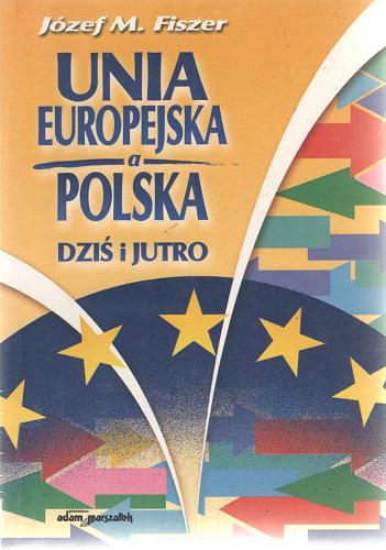 Okładka książki  Unia Europejska a Polska-dziś i jutro  1