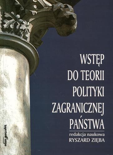 Okładka książki Wstęp do teorii polityki zagranicznej państwa / red. nauk. Ryszard Zięba.