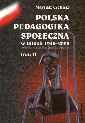Okładka książki Polska pedagogika społeczna w latach 1945-2003 : wybór tekstów źródłowych / Mariusz Cichosz.