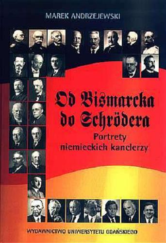 Okładka książki  Od Bismarcka do Schrödera : portrety niemieckich kanclerzy  3
