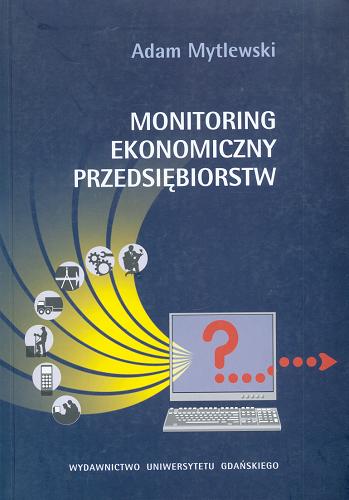 Okładka książki Monitoring ekonomiczny przedsiębiorstw / Adam Mytlewski.