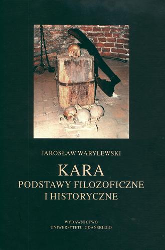 Okładka książki Kara : podstawy filozoficzne i historyczne / Jarosław Warylewski.