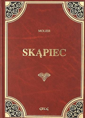 Okładka książki Skąpiec / Moliere ; ilustr. Lucjan Ławnicki ; oprac. Anna Popławska ; tł. Tadeusz Żeleński.