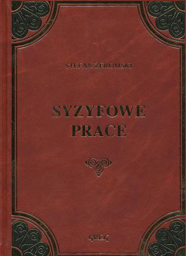 Okładka książki Syzyfowe prace / Stefan Żeromski ; opracowanie Barbara Włodarczyk.