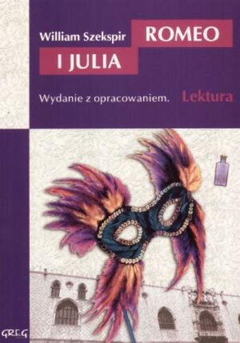 Okładka książki Romeo i Julia / William Szekspir ; przełożył Józef Paszkowski ; opracowali Wojciech Rzehak, Mirosława Muniak ; [ilustracje Jonasz Porywczy].