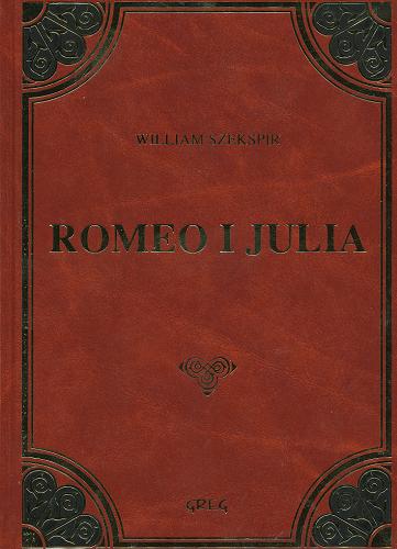 Okładka książki Romeo i Julia / William Szekspir ; [przeł. Józef Paszkowski ; oprac. Wojciech Rzehak; il. Jacek Siudak].
