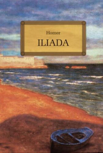 Okładka książki Iliada / Homer ; oprac. Anna Popławska ; tł. Józef Paszkowski.