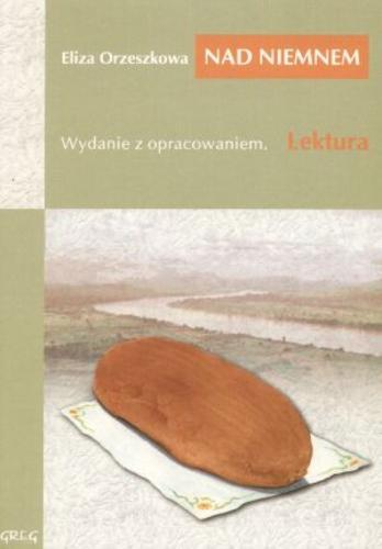 Okładka książki Nad Niemnem / Eliza Orzeszkowa ; notatki na marginesie, cytaty, które warto znać, streszcz. oprac. Anna Popławska.