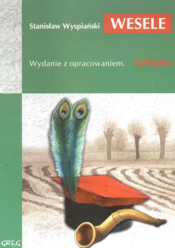 Okładka książki Wesele / Stanisław Wyspiański ; opracowały Anna Popławska, Sylwia Wójtowicz ; ilustracje Jolanta Adamus Ludwikowska.