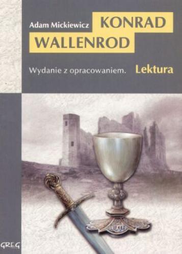 Okładka książki Konrad Wallenrod / Adam Mickiewicz ; il. Lucjan Ławnicki ; oprac. Wojciech Rzehak.