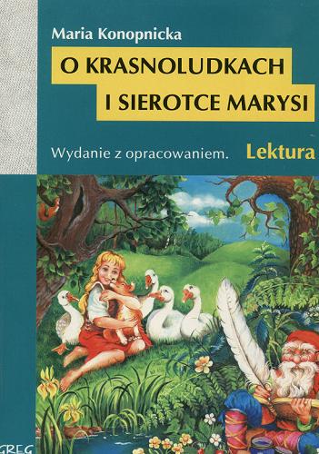 Okładka książki O krasnoludkach i sierotce Marysi / Maria Konopnicka ; il. Lucjan Ławnicki ; oprac. Anna Kremiec.