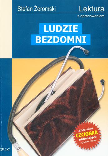 Okładka książki Ludzie bezdomni / Stefan Żeromski ; opracowały Anna Popławska, Honorata Liszka ; [ilustracje Jolanta Adamus Ludwikowska].