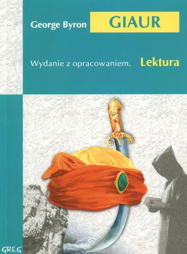 Okładka książki Giaur / George Gordon Byron ; il. Lucjan Ławnicki ; oprac. Anna Popławska ; tł. Adam Mickiewicz.