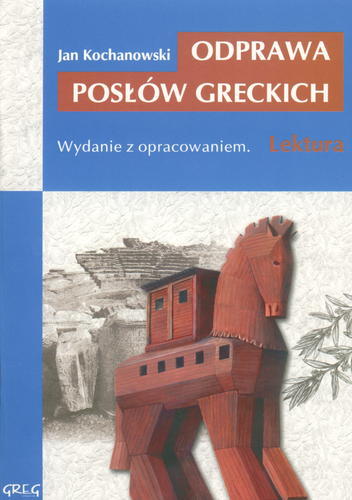 Okładka książki Odprawa posłów greckich / Jan Kochanowski ; opracowała Anna Popławska ; [ilustracje Lucjan Ławnicki].