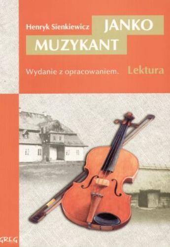 Okładka książki Janko Muzykant / Henryk Sienkiewicz ; oprac. Barbara Włodarczyk.