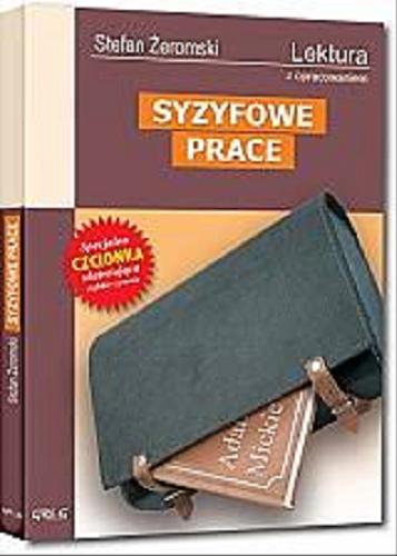 Okładka książki Syzyfowe prace / Stefan Żeromski ; opracowały Barbara Włodarczyk, Mirosława Muniak ; [ilustracje Jolanta Adamus Ludwikowska].