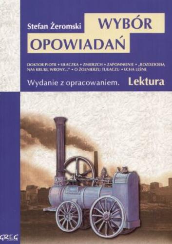 Okładka książki Wybór opowiadań / Stefan Żeromski ; opracowały Anna Popławska, Maria Zagnińska ; [ilustracje Lucjan Ławnicki].