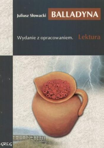 Okładka książki Balladyna / Juliusz Słowacki ; opracowała Anna Popławska.