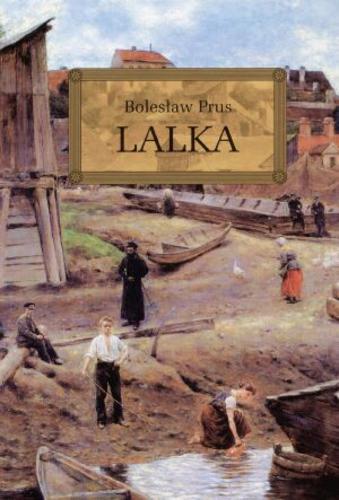 Okładka książki Lalka / Bolesław Prus ; [autorzy opracowania Anna Popławska, Katarzyna Duda-Kaptur ; ilustracje Jolanta Adamus Ludwikowska].