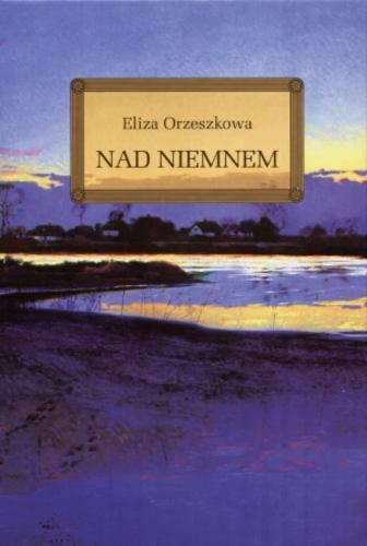 Okładka książki Nad Niemnem / Eliza Orzeszkowa ; [autorki opracowania: Anna Popławska, Sylwia Wójtowicz ; ilustracje Jolanta Adamus Ludwikowska].