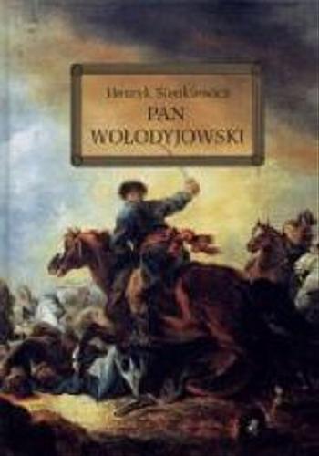 Okładka książki Pan Wołodyjowski /  Henryk Sienkiewicz ; oprac. Anna Popławska ; il. Lucjan Ławnicki].