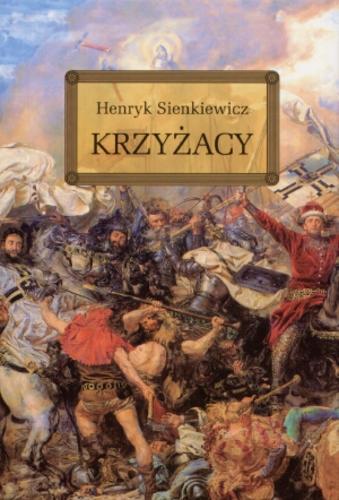 Okładka książki Krzyżacy / Henryk Sienkiewicz ; [aut. oprac. Barbara Włodarczyk, Mirosława Muniak ; il. Jolanta Adamus Ludwikowska].