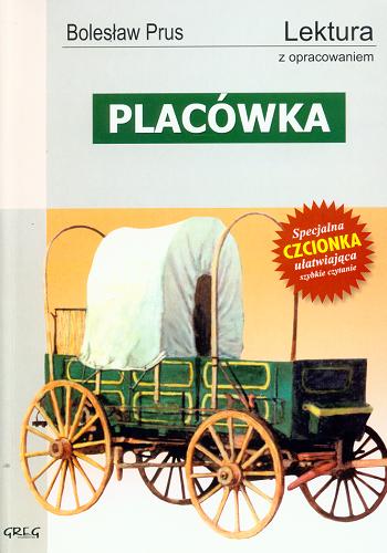 Okładka książki Placówka / Bolesław Prus ; korekta: Karolina Rymut, Joanna Tomasik, Weronika Widzińska, Maria Zagnińska.