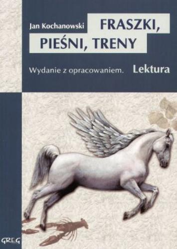 Okładka książki Fraszki, Pieśni, Treny /  Jan Kochanowski.