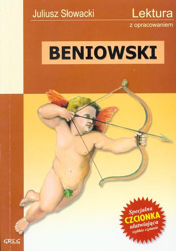 Okładka książki Beniowski / Juliusz Słowacki ; oprac. Anna Popławska ; notatki na marginesie, cytaty, które warto znać, streszczenie.