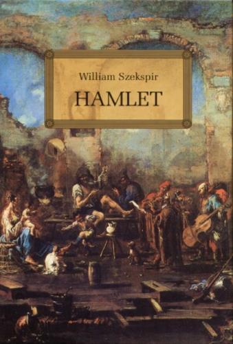 Okładka książki Hamlet / William Szekspir ; oprac. Wojciech Rzehak ; tł. Józef Paszkowski.