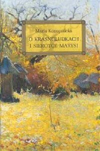 Okładka książki O krasnoludkach i sierotce Marysi / Maria Konopnicka ; oprac. Anna Kremiec.