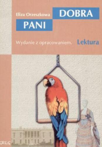 Okładka książki Dobra pani / Eliza Orzeszkowa ; notatki na marginiesie, cytaty, które warto znać, streszcz. oprac. Barbara Włodarczyk ; [il. Lucjan Ławnicki].