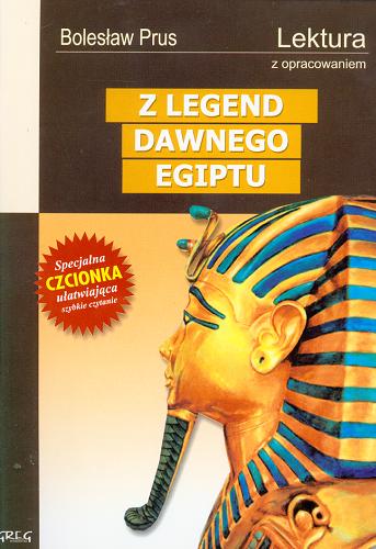 Okładka książki Z legend dawnego Egiptu / Bolesław Prus [pseudonim] ; opracowanie Barbara Włodarczyk ; [ilustracje Lucjan Ławnicki].