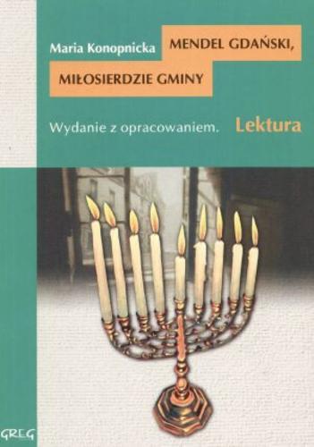 Okładka książki Miłosierdzie gminy ; Mendel Gdański / Maria Konopnicka ; opracowały Anna Popławska, Agnieszka Woźny ; ilustracje Jacek Siudak.