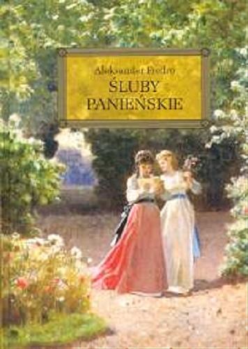 Okładka książki Śluby panieńskie / Aleksander Fredro ; [aut. oprac. Anna Popławska ; il. Lucjan Ławnicki].