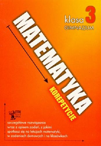 Okładka książki  Matematyka : korepetycje klasa III gimnazjum  3