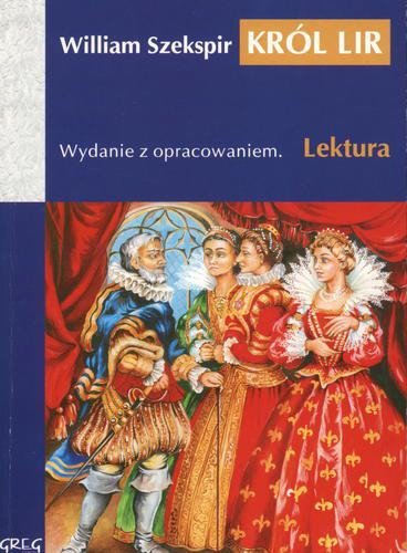 Okładka książki Król Lear /  William Szekspir ; il. Jolanta Adamus-Ludwikowska ; oprac. Anna Popławska ; tł. Józef Paszkowski.