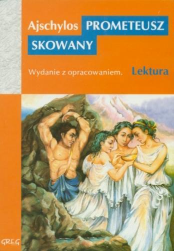 Okładka książki Prometeusz skowany / Ajschylos ; il. Jolanta Adamus-Ludwikowska ; oprac. Wojciech Rzehak ; tł. Jan Kasprowicz.