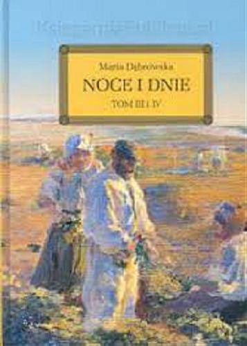 Okładka książki Noce i dnie T. 3 i 4 / Maria Dąbrowska ; opracowanie Wojciech Rzehak.