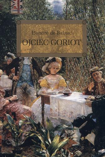 Okładka książki Ojciec Goriot / Honoré de Balzac ; [autor opracowania Wojciech Rzehak ; tłumaczył Tadeusz Żeleński (Boy)].