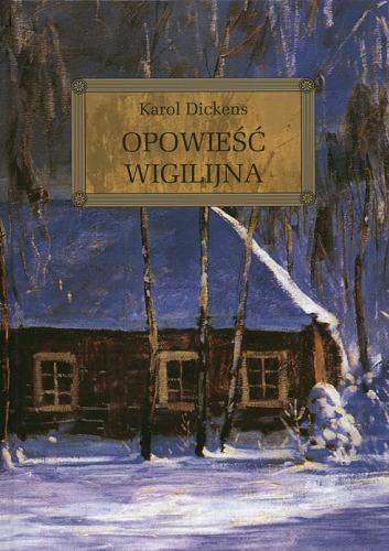 Okładka książki Opowieść wigilijna / Charles Dickens ; ilustracje Jolanta Adamus-Ludwikowska ; autor opracowania Anna Popławska.