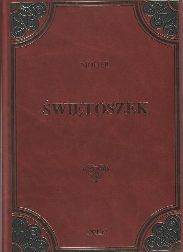 Okładka książki Świętoszek / Moliere ; oprac. Anna Popławska ; tł. Tadeusz Żeleński.