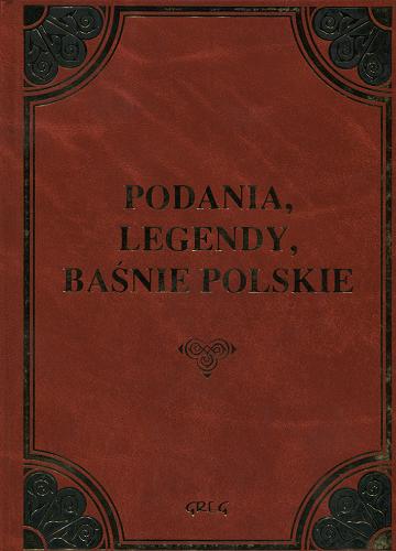 Okładka książki Podania, legendy i baśnie polskie / il. Jolanta Adamus Ludwikowska ; oprac. Barbara Włodarczyk.
