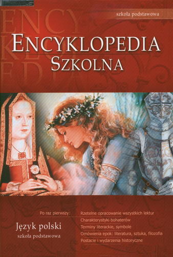 Okładka książki Encyklopedia szkolna :język polski : szkoła podstawowa / Barbara Włodarczyk ; red. Agnieszka Nawrot.