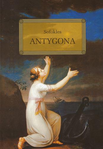 Okładka książki Antygona / Sofokles ; [przekł. Kazimierz Morawski ; autor opracowania Anna Popławska ; ilustracje Jacek Siudak].