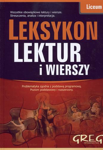 Okładka książki Leksykon lektur i wierszy : liceum / Anna Popławska ; Agnieszka Nawrot ; Aldona Szóstak.