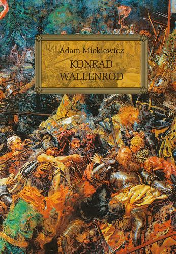 Okładka książki Konrad Wallenrod / Adam Mickiewicz ; [oprac. Wojciech Rzehak ; il. Lucjan Ławnicki].