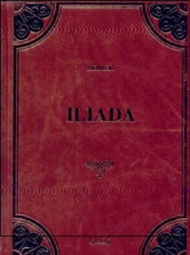 Okładka książki Iliada / Homer ; [przeł.: Franciszek Ksawery Dmochowski ; aut. oprac. Anna Popławska ; il.: Jacek Siudak].
