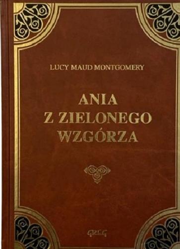 Okładka książki Ania z Zielonego Wzgórza / Lucy Maud Montgomery ; il. Lucjan Ławnicki ; oprac. Barbara Włodarczyk.