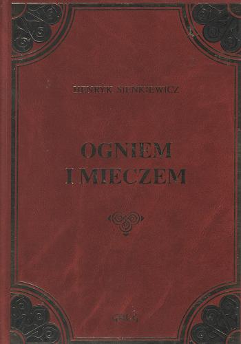 Okładka książki Ogniem i mieczem / Henryk Sienkiewicz ; oprac. Anna Popławska.